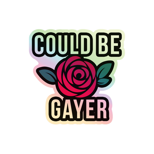 Could Be Gayer Flower with Text Holo Decal Sticker
